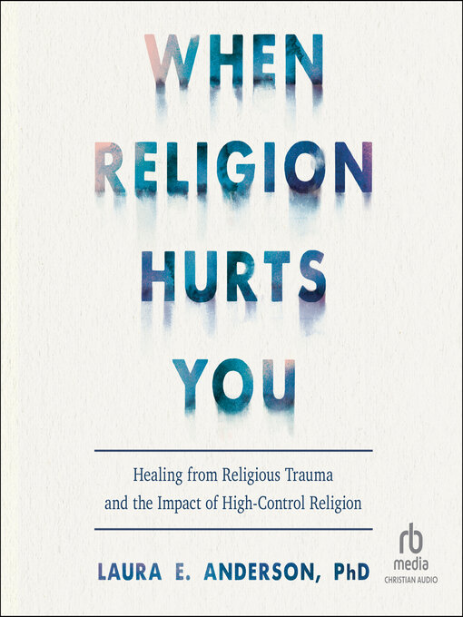 Title details for When Religion Hurts You by Laura E. Anderson, PhD - Available